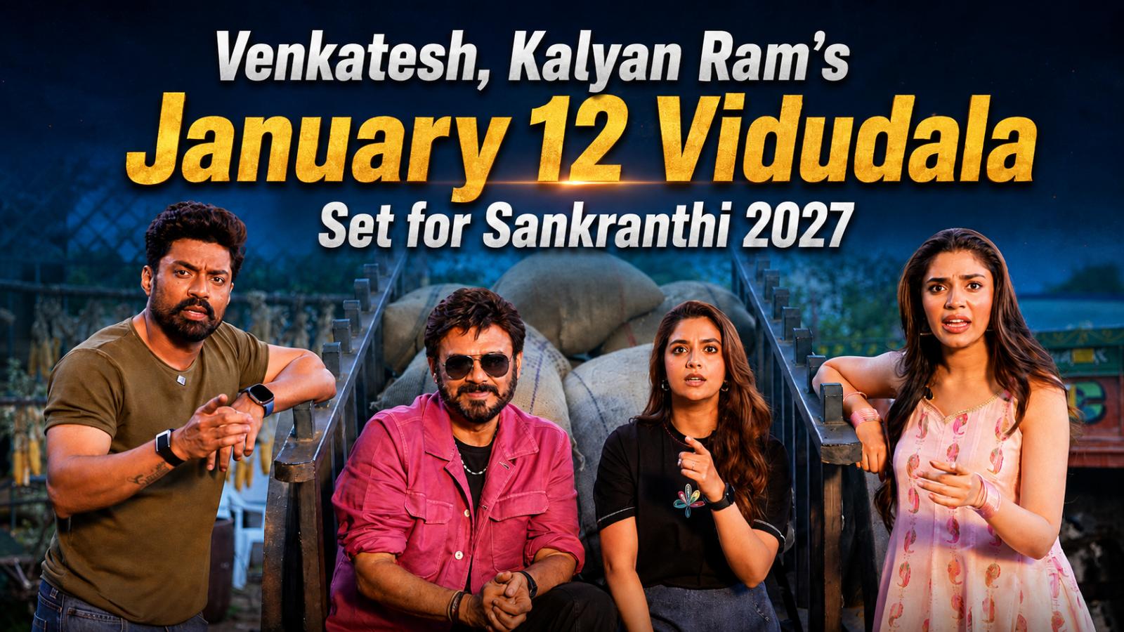 Venkatesh, Kalyan Ram&rsquo;s January 12 Vidudala Set for Sankranthi 2027