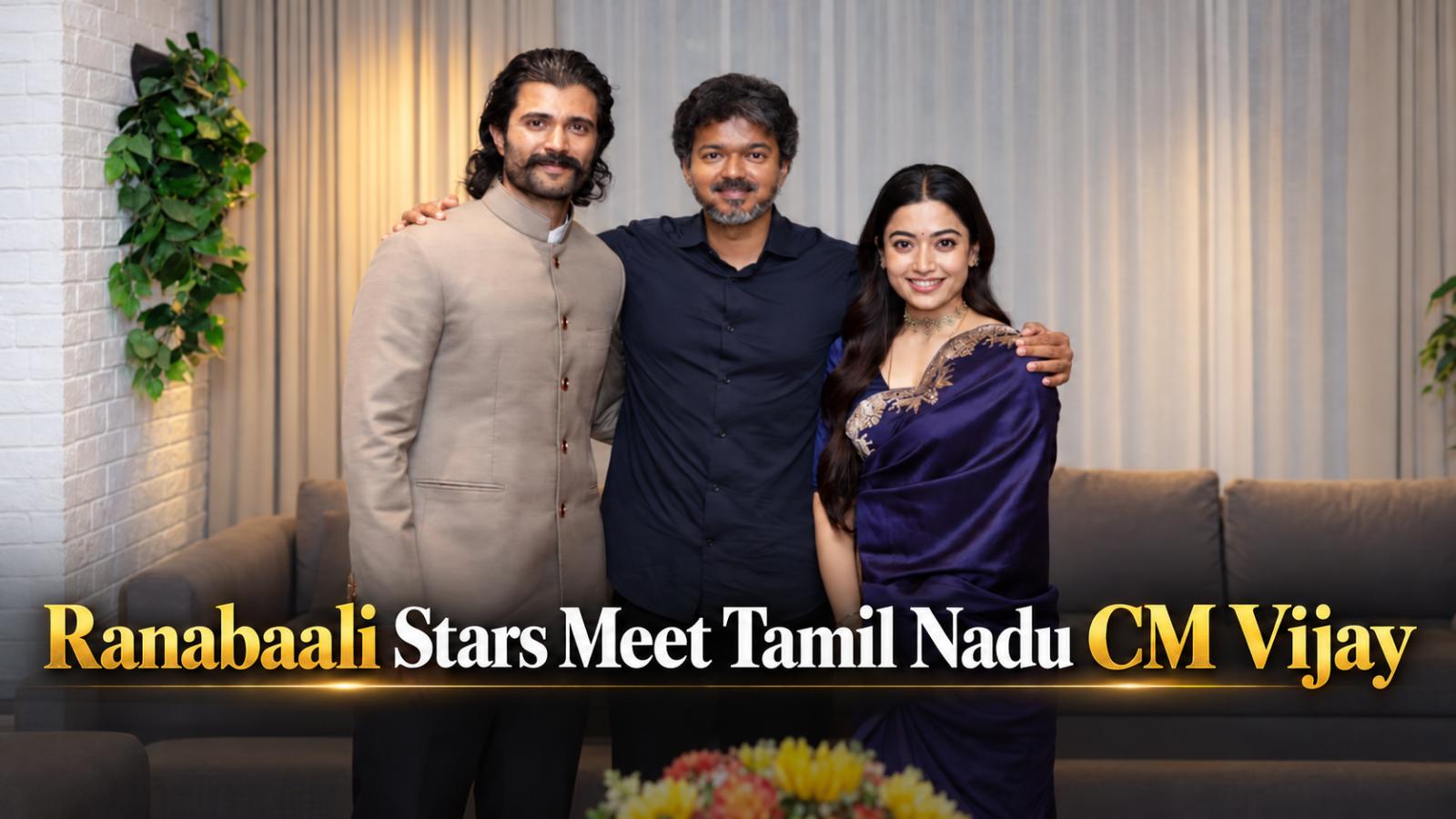 Vijay Deverakonda and Rashmika Meet Tamil Nadu CM Vijay