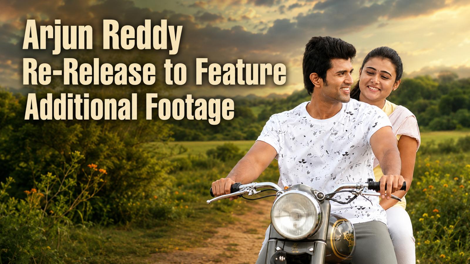 Arjun Reddy Re-Release to Feature Additional Footage