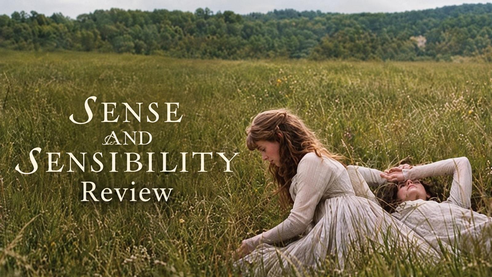 Sense and Sensibility Review: A Beautiful Tale of Love