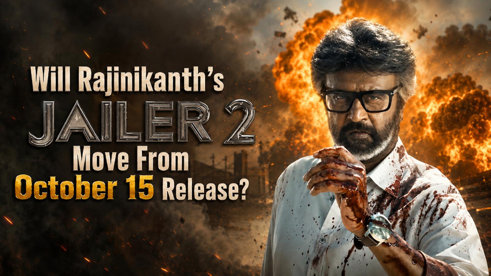 Will Rajinikanth&rsquo;s Jailer 2 Move From October 15 Release?