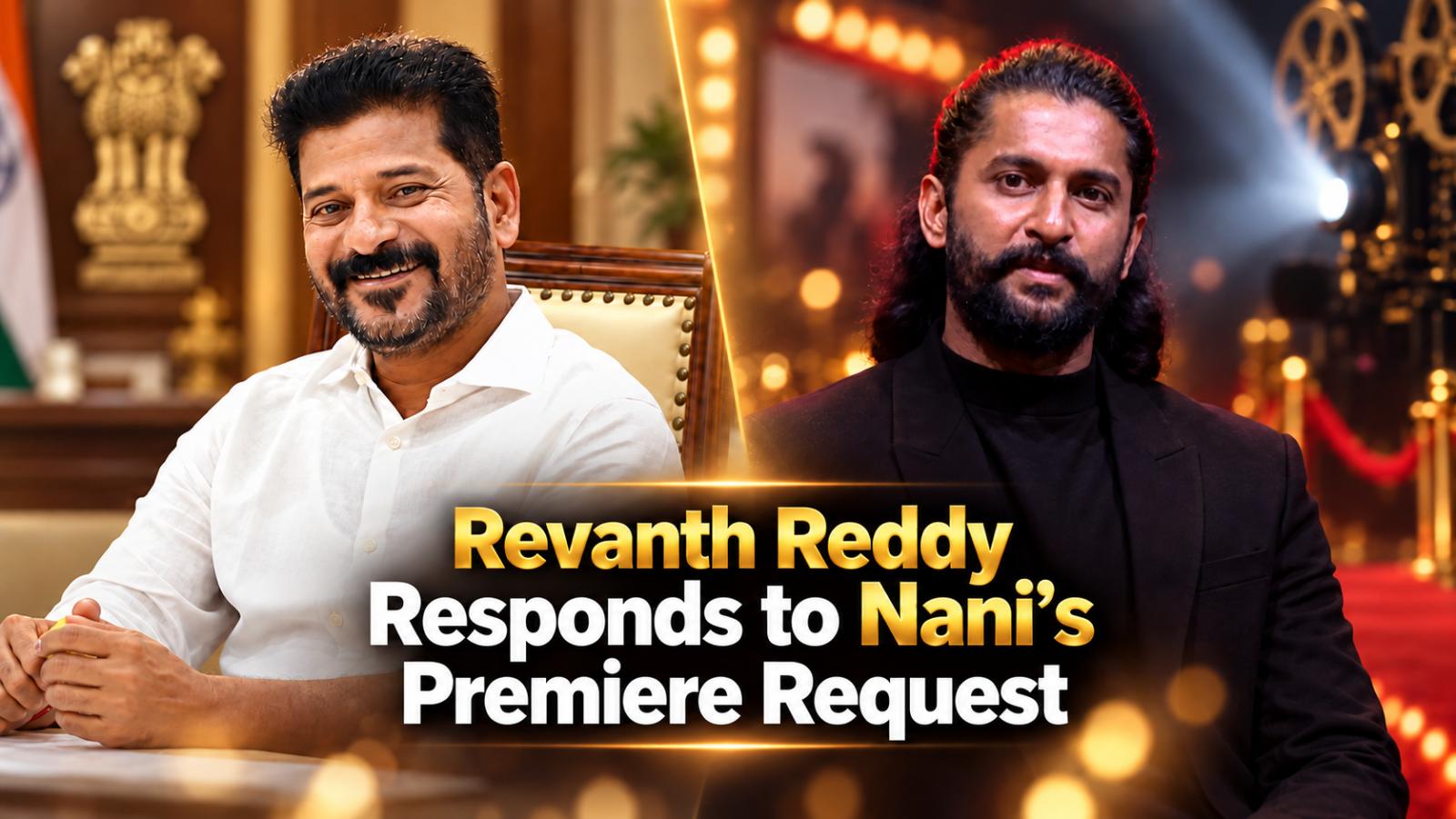 Revanth Reddy Responds to Nani&rsquo;s The Paradise Premiere Request