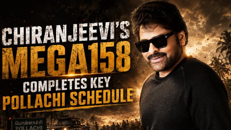 Chiranjeevi&rsquo;s Mega158 Completes Key Pollachi Schedule
