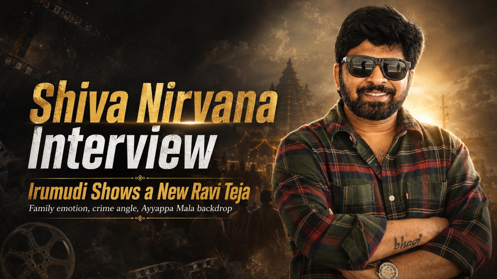 Shiva Nirvana Interview: Irumudi Shows a New Ravi Teja