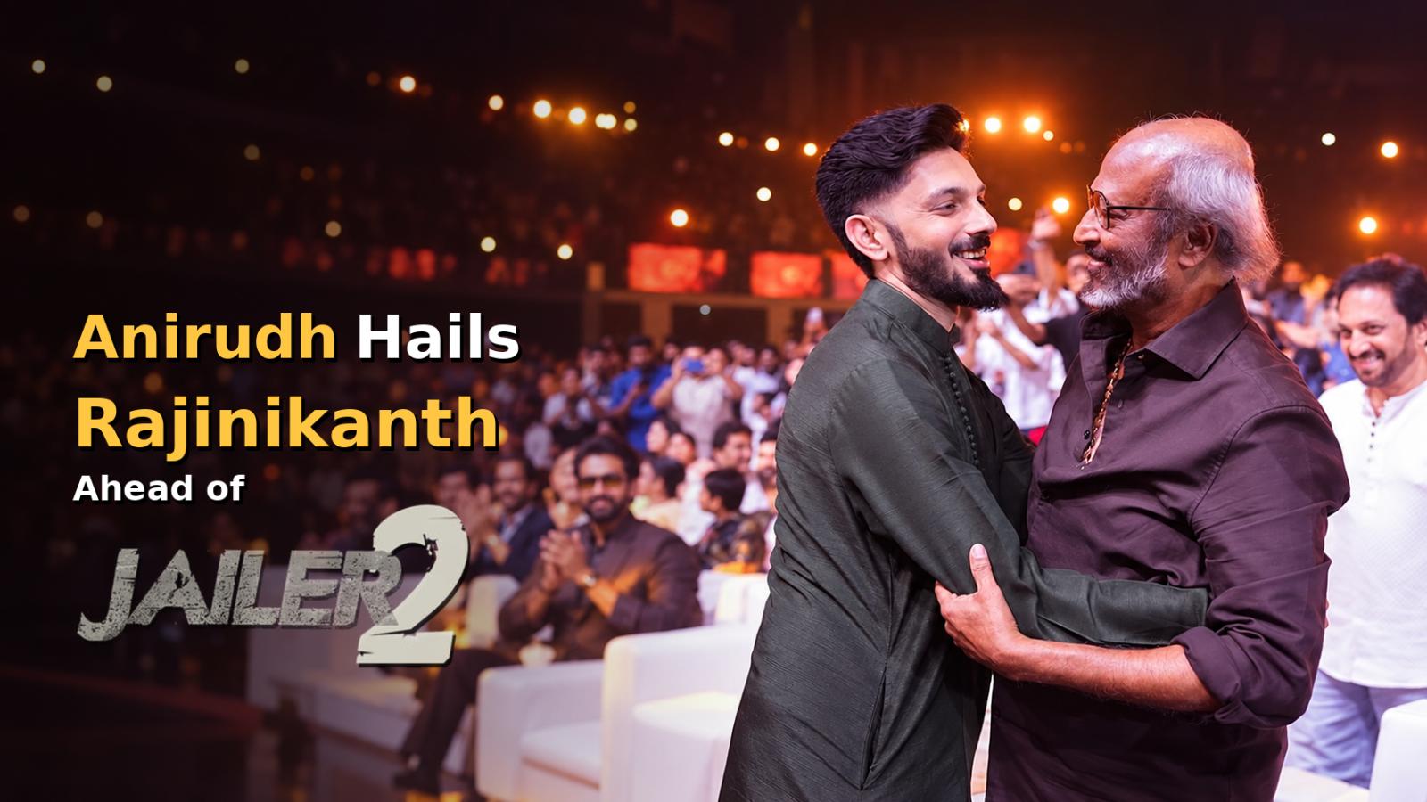 Anirudh Celebrates Rajinikanth&rsquo;s Legacy Ahead of Jailer 2