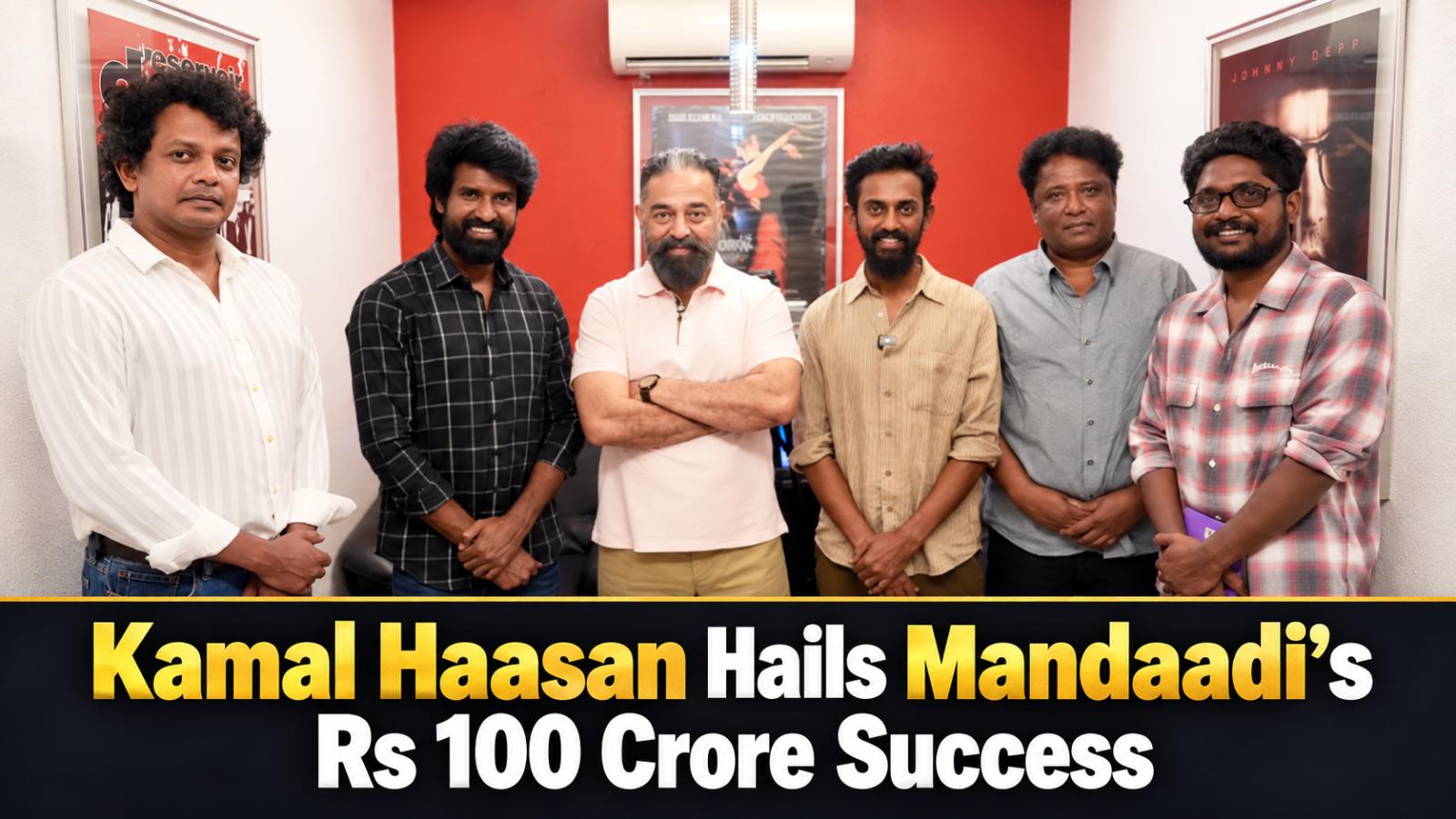 Kamal Haasan Praises Mandaadi Team After Rs 100 Crore Success
