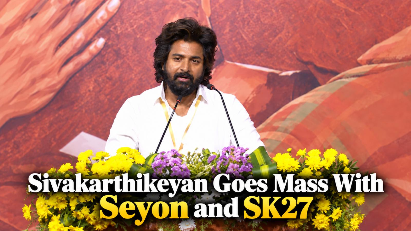 Sivakarthikeyan Eyes Mass Entertainers, Shares Seyon and SK27 Updates