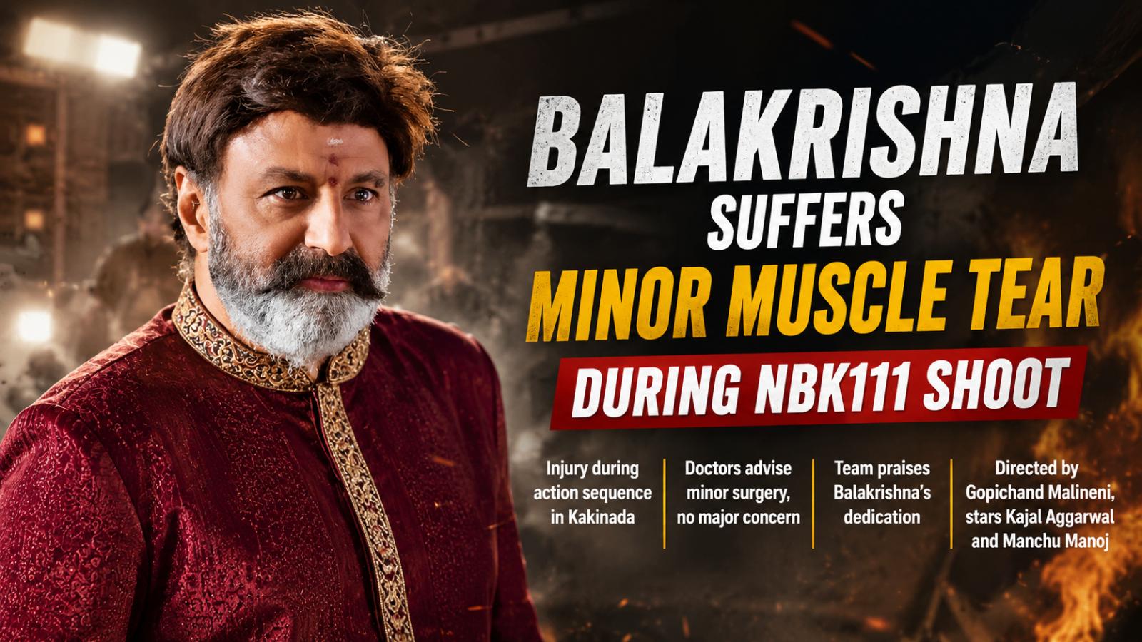 Balakrishna Suffers Minor Muscle Tear During NBK111 Shoot