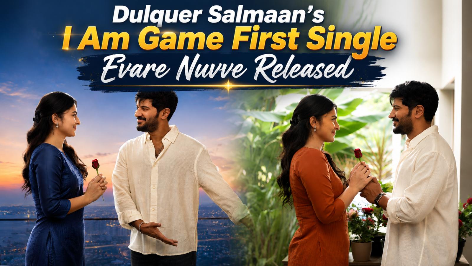 Dulquer Salmaan&rsquo;s I Am Game First Single Evare Nuvve Released