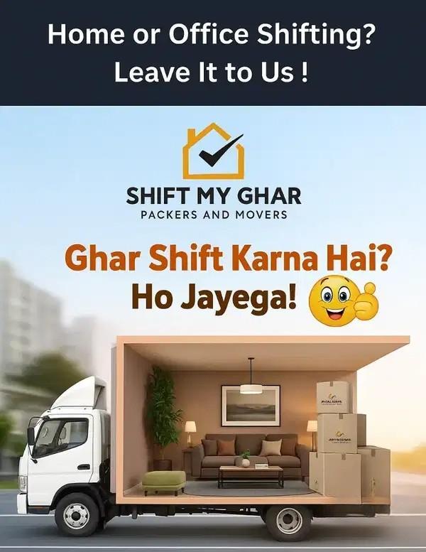 Shift My Ghar Packers and Movers: Reliable Home & Office Shifting Services