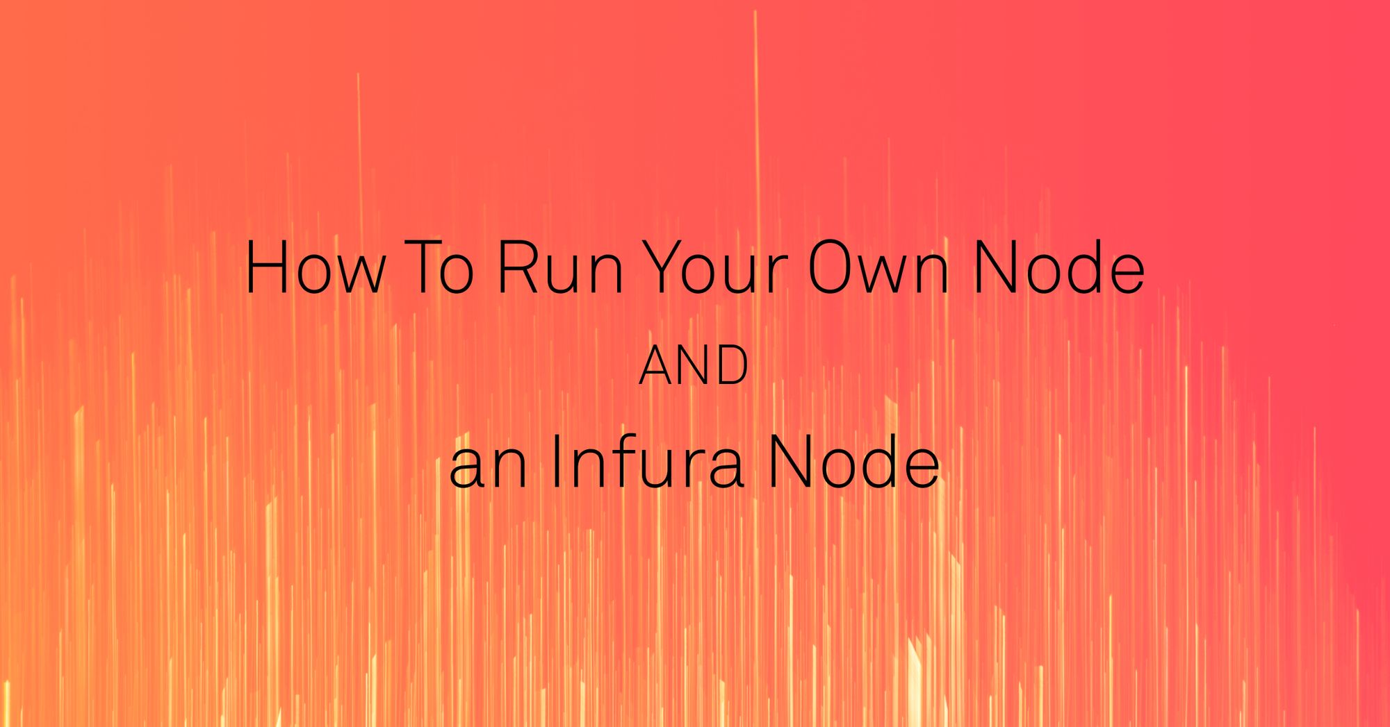 How to Run Your Own Node AND an Infura Node