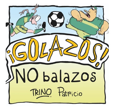¡Golazos! No balazos