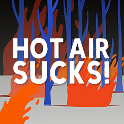 Hot Air Sucks!