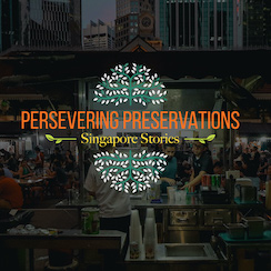 Persevering Preservations: Singapore Stories | Singapore Tourism Board