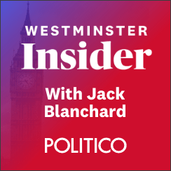 POLITICO's Westminster Insider Podcast