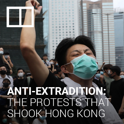 Anti-Extradition - The protests that shook Hong Kong