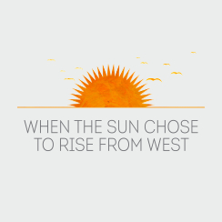 When the sun chose to rise from West