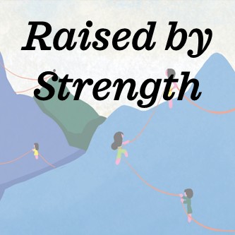 Raised by Strength