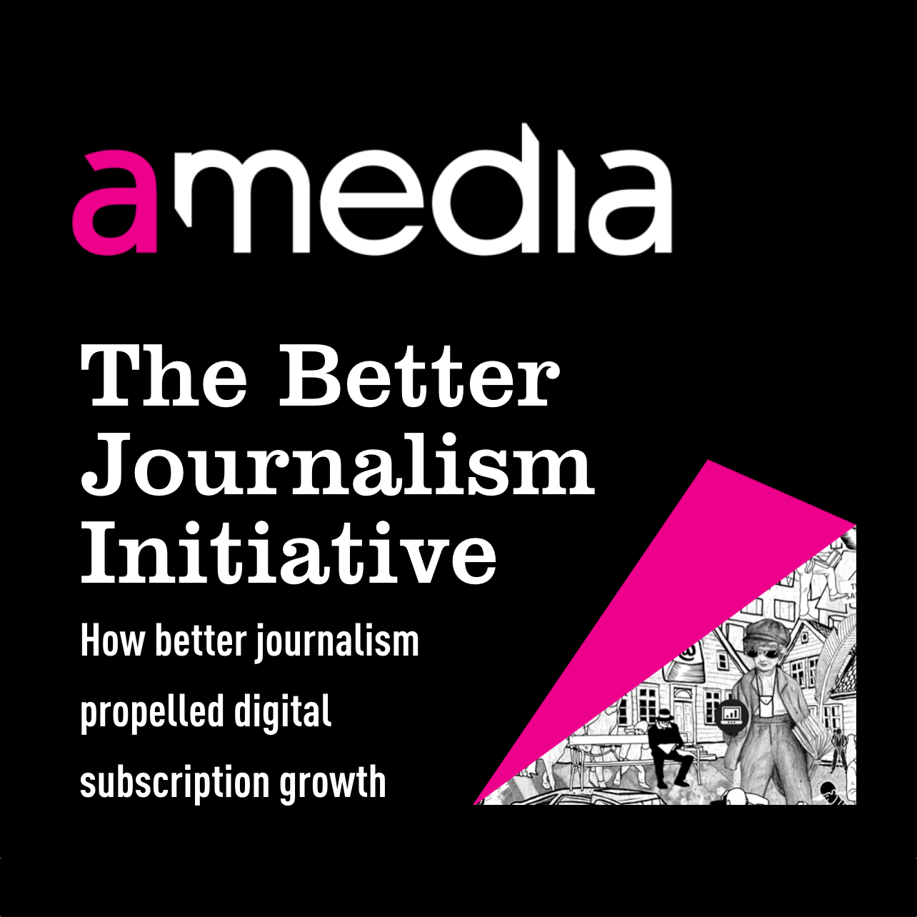 The Better Journalism Initiative: How better journalism propelled digital subscription growth