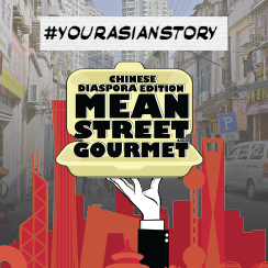#YourAsianStory Campaign for Mean Street Gourmet series, Chinese Diaspora Edition