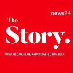 THE STORY: A News24 Podcast