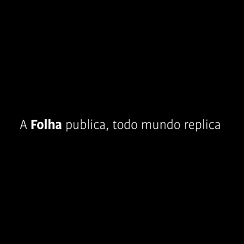 Once Folha publishes, so does everyone else