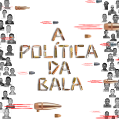 A Politica da Bala (Bullet policy)