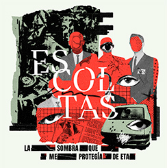 Escoltas: la sombra que me protegía de ETA