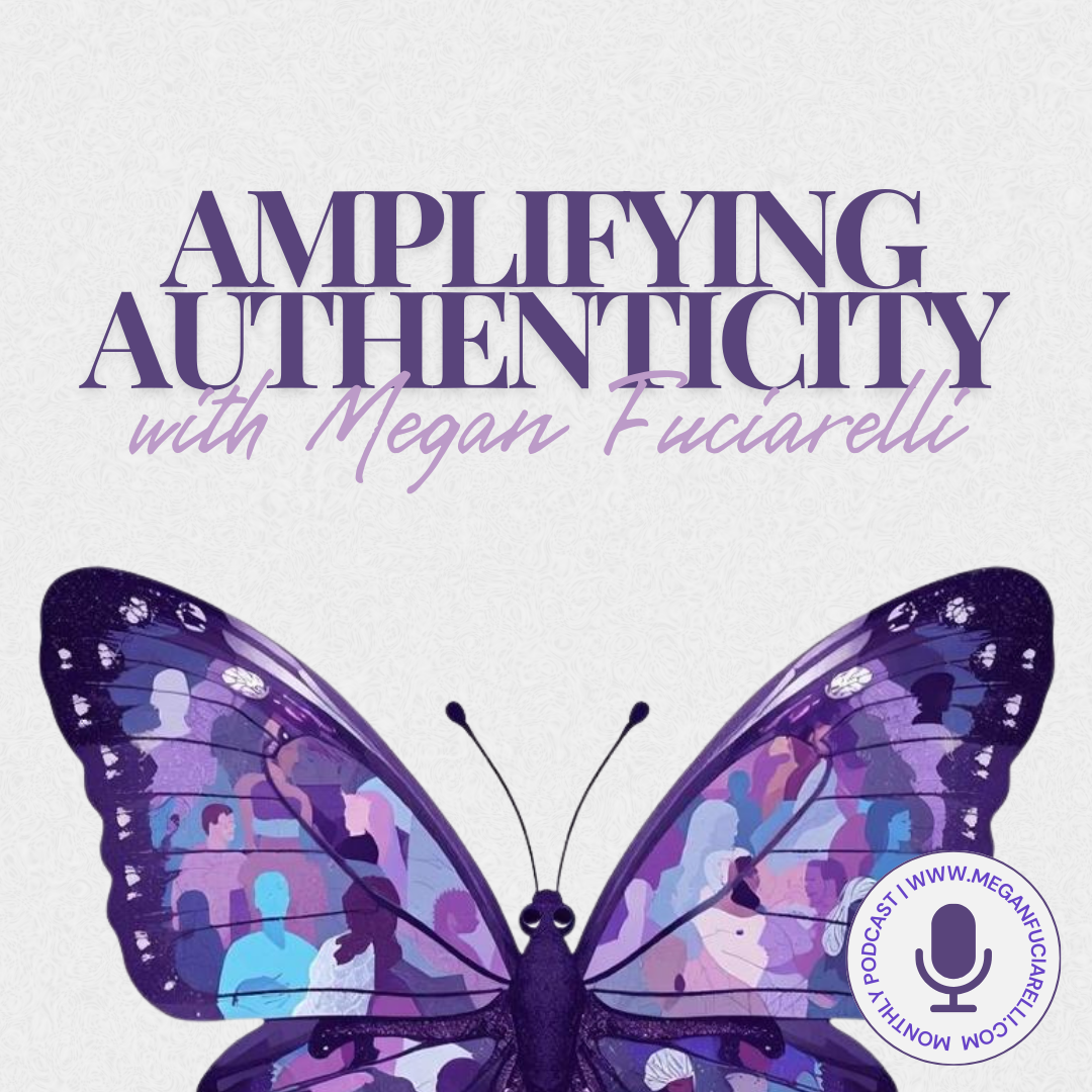 Amplifying Authenticity with Megan Fuciarelli