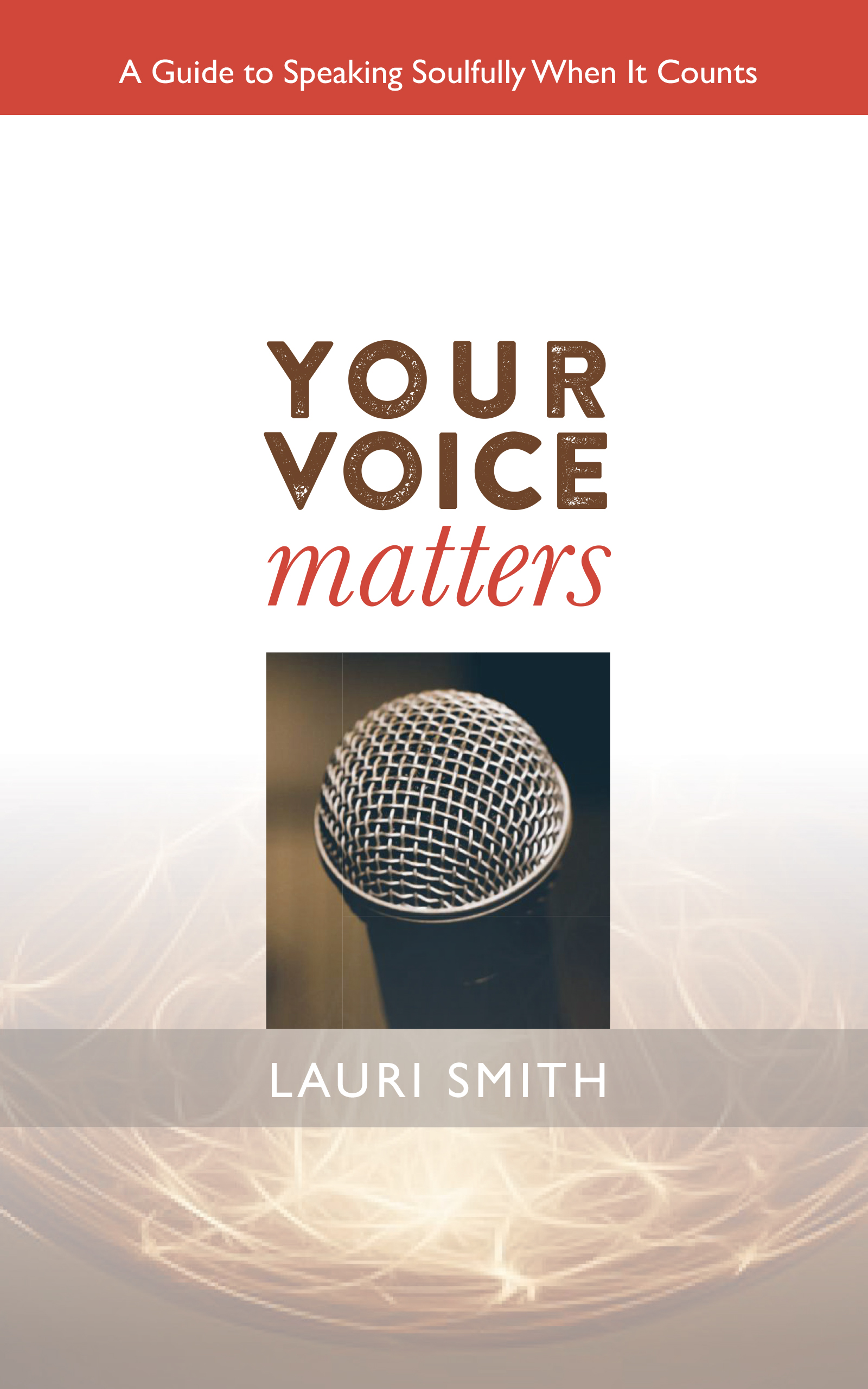 Your Voice Matters: A Guide to Speaking Soulfully When It Counts