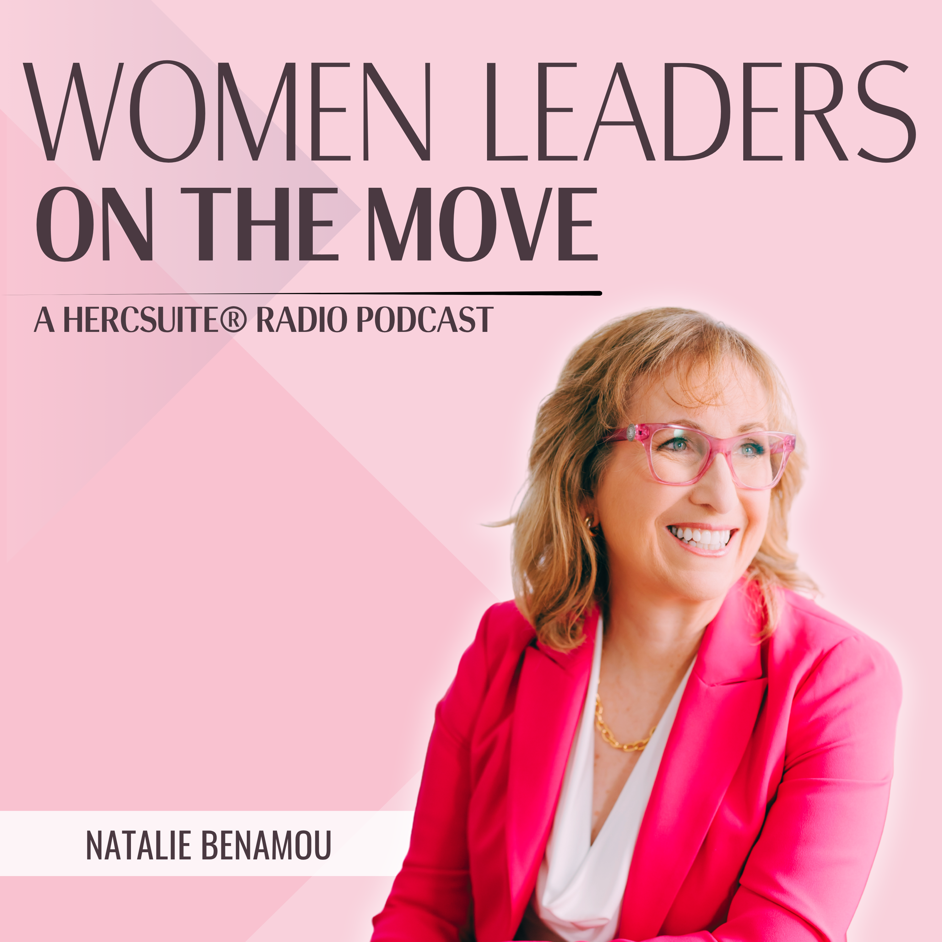 Women Leaders on the Move a HerCsuite® Radio Podcast