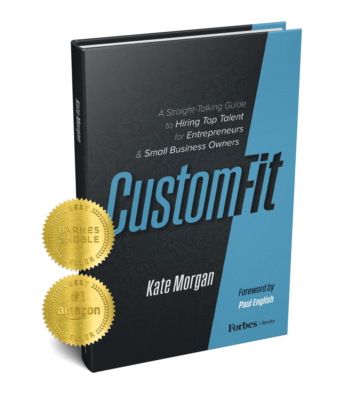 Custom-Fit: A Straight-Talking Guide to Hiring Top Talent for Entrepreneurs and Small Business Owners
