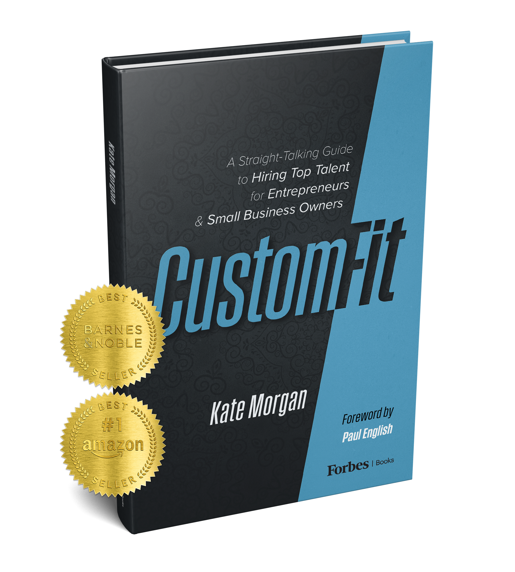 Custom-Fit: A Straight-Talking Guide to Hiring Top Talent for Entrepreneurs and Small Business Owners