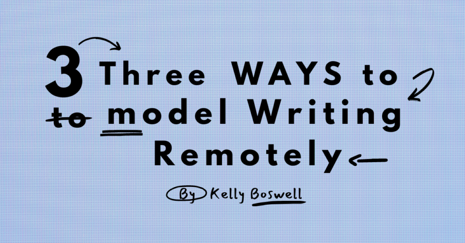 3 Ways to Model Writing Remotely