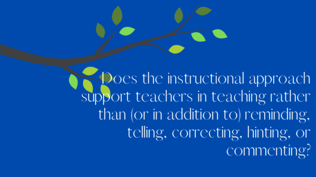 Teachers need to teach rather than remind, tell, correct, hint, or comment