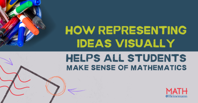 How Representing Ideas Visually Helps All Students Make Sense of Mathematics CTR 1