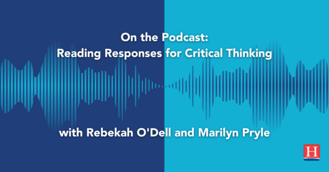 On the Podcast Reading Responses for Critical Thinking with Rebekah O Dell and Marilyn Pryle