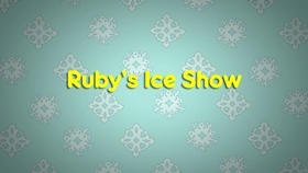 Ruby's Ice Show (2017) - The Internet Animation Database