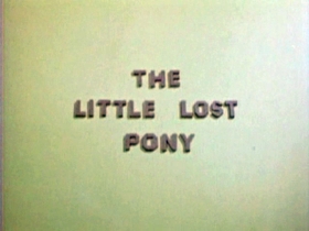 Screenshots from the 1956 Clokey Productions cartoon Little Lost Pony
