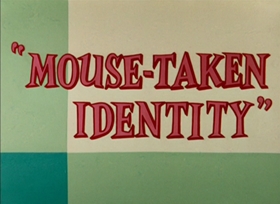Screenshots from the 1957 Warner Bros. cartoon Mouse-Taken Identity