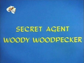Screenshots from the 1967 Walter Lantz cartoon Secret Agent Woody Woodpecker