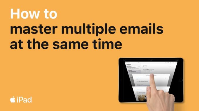 iPad — How to master multiple emails at the same time — Apple