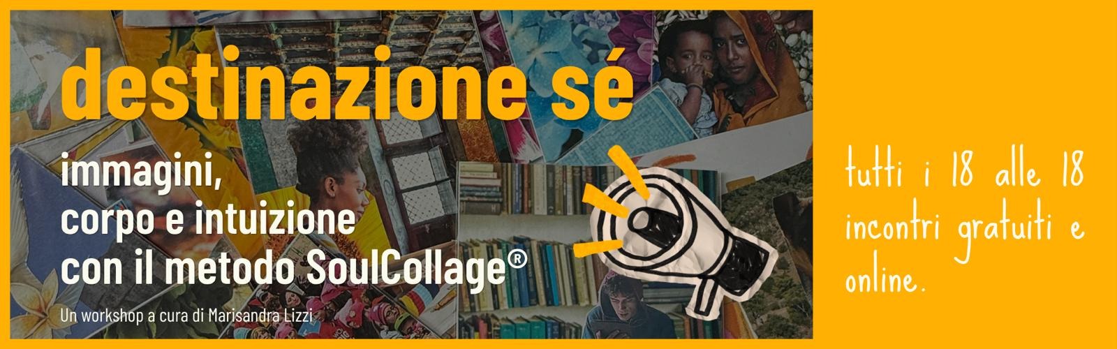 Tutti i 18 alle 18 | Destinazione sé | immagini, corpo e intuizione con il SoulCollage®