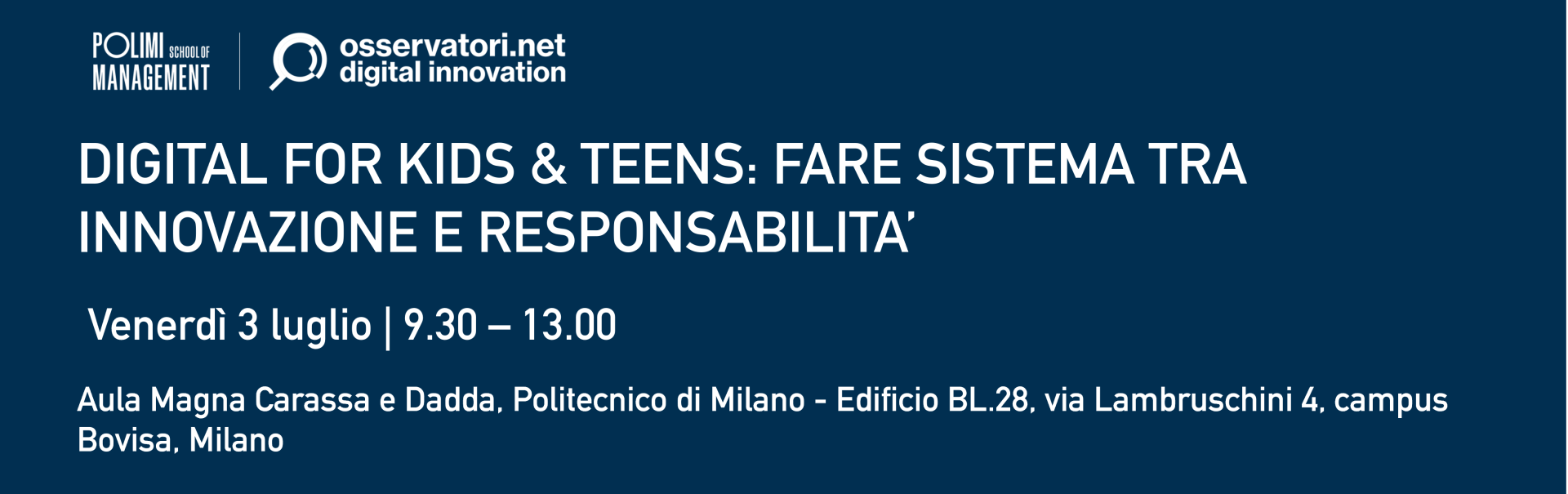 Digital for Kids & Teens: fare sistema tra innovazione e responsabilità Digital for Kids & Teens: fare sistema tra innovazione e responsabilità