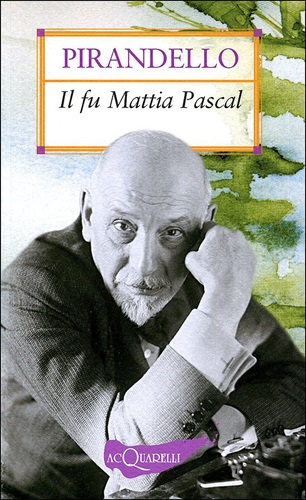 Il Fu Mattia Pascal - Luigi Pirandello
