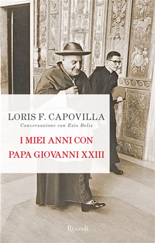 I miei anni con Papa Giovanni XXIII - Conversazione con Ezio Bolis -
Loris F. Capovilla, Ezio Bolis - € 9,99