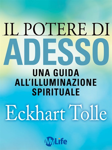 Il potere di adesso.
Una guida all'illuminazione spirituale
