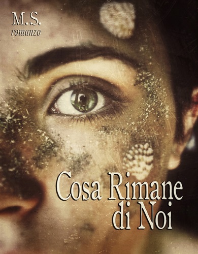 Cosa Rimane di Noi - M.S.