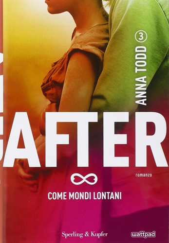 Come mondi lontani. After: 3 di Anna Todd