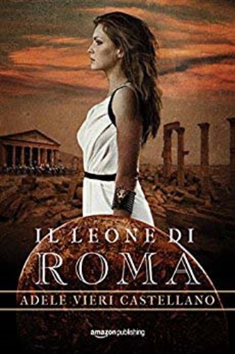 Il leone di Roma di Adele Vieri Castellano -  Amazon Publishing